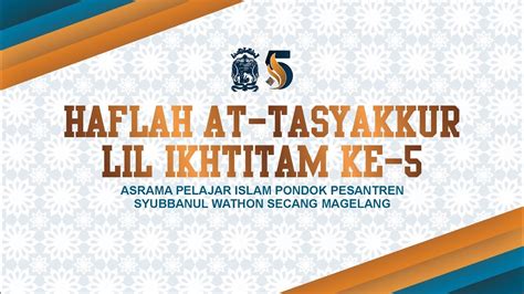 Live Streaming Haflah Attasyakur Lil Ikhtitam Ke Api Syubbanul