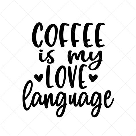 Coffee Is My Love Language SVG Vector Image SVG Quote SVG Etsy