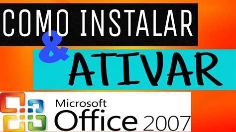 COMO INSTALAR E ATIVAR O MICROSOFT OFFICE 2007 EM PORTUGUÊS YouTube