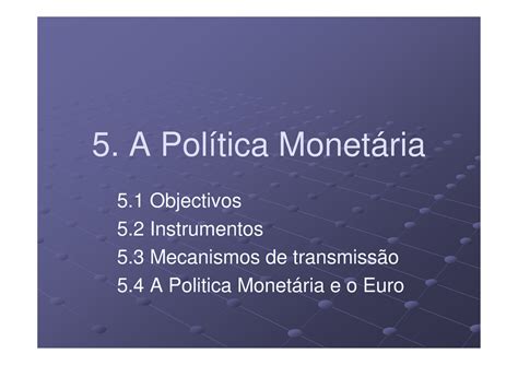 Politicas Ciencia Política 5 A Política Monetária 5 Objectivos 5