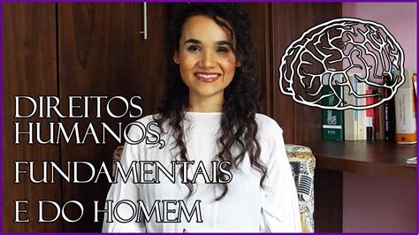 A Diferença entre Direitos Humanos Fundamentais e do Homem YouTube