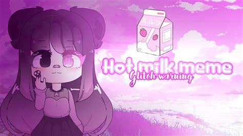 Hot Milk Memeread Desc Gachalife CCP YouTube