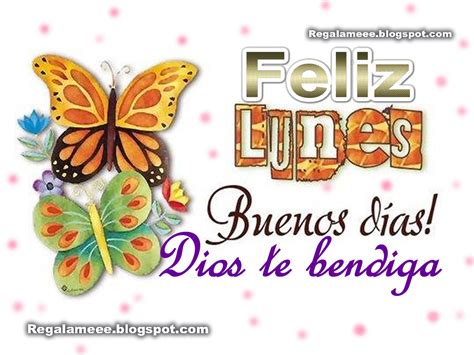 Feliz Lunes Dios Te Bendiga Y Te Guarde Dios Te Proteja Hoy Ma Ana Y