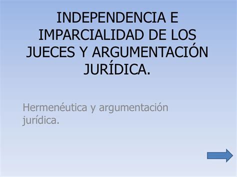 Independencia E Imparcialidad De Los Jueces Y Argumentación