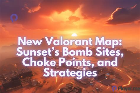 New Valorant Map: Sunset’s Bomb Sites, Choke Points, and Strategies ...