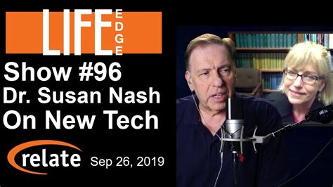 Life Edge 96 Dr Susan Smith Nash On New Technologies And Funding Them