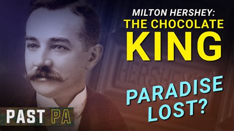 Milton Hershey Unwrapping The Chocolate King Past Pa Pennsylvania History