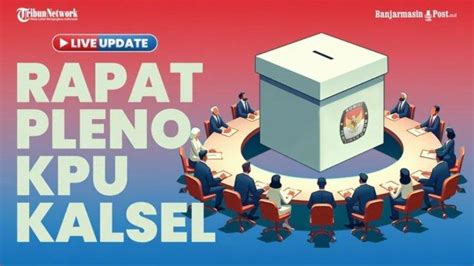 Link Live Streaming Rapat Pleno KPU Kalsel Rekapitulasi Suara Pemilu