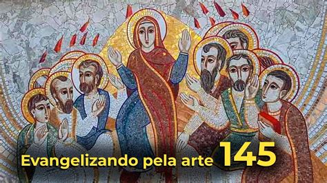 Evangelizando pela arte 145 Assim como o Pai me enviou também eu