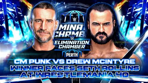 CM Punk Vs Drew McIntyre At Elimination Chamber 2024 Rock Return