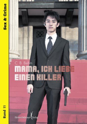 Mama Ich Liebe Einen Killer Sex And Crime By C B Behn Goodreads