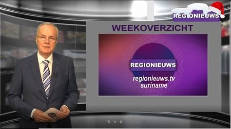 Regionieuws Tv Suriname Weekoverzicht Met De Belangrijkste