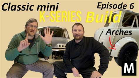 Rover K Series Classic Mini Build Episode 6 Fitting The Miglia Arches