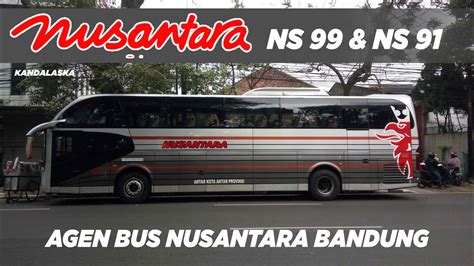 Nusantara NS 99 Dan NS 91 Di Agen Bus Nusantara Pajajaran Bandung YouTube