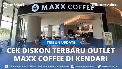 Intip Banjir Promo Menarik Dari Maxx Coffee Kini Buka Outlet Di The