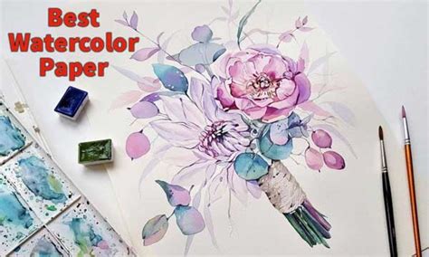 Top 13 Best Watercolor Paper Reviews For Beginners and Experts