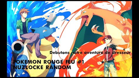 Pokémon rouge feu Nuzlocke Random 1 Commençons notre aventure de