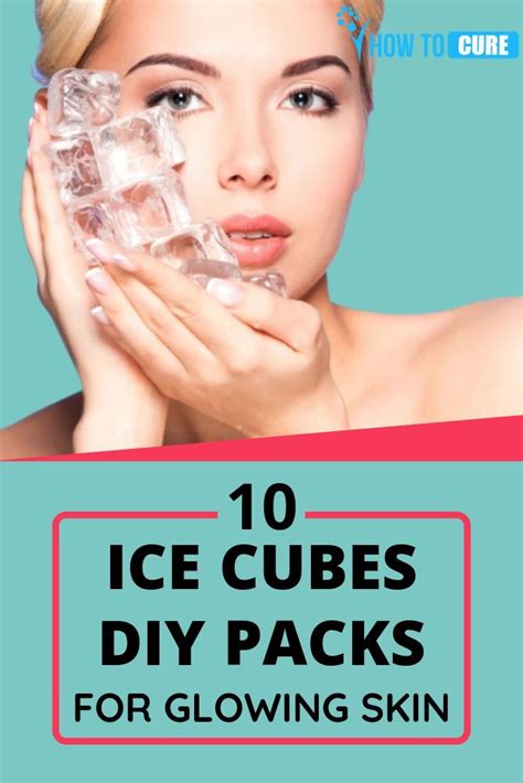 Effective Ice Cubes Diy Packs For A Radiant Skin Howtocure Skin