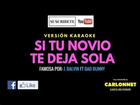 Si Tu Novio Te Deja Sola J Balvin Feat Bad Bunny Karaoke Youtube