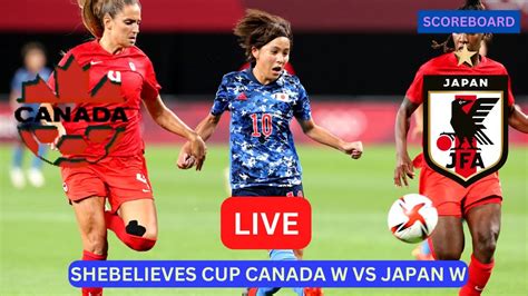 Canada Vs Japan Live Score Update Today Women S Soccer Shebelieves Cup