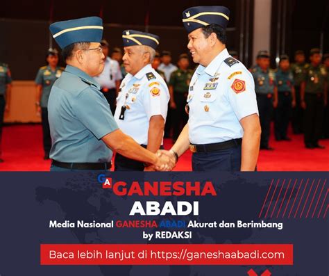 irjen tni pimpin serah terima jabatan irben itjen tni ganesha abadi