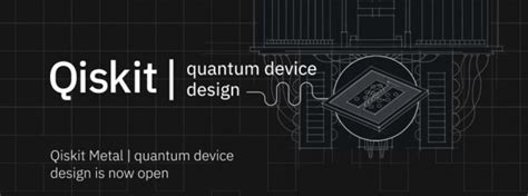 大大降低量子计算门槛：ibm推出全新量子计算机芯片设计工具qiskit Metal 芯片 计算频道 至顶网