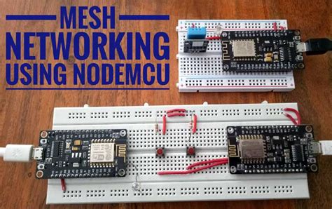 Creating Nodemcu Mesh Network Using Esp12 And Arduino Ide