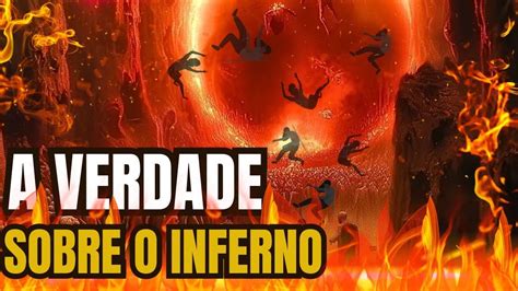 Como é o INFERNO Segundo a Bíblia A VERDADE Sobre o Inferno QUE VOCÊ