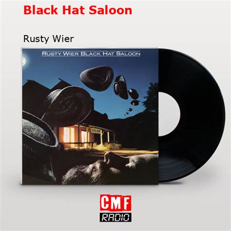 La Historia Y El Significado De La Canci N Black Hat Saloon Rusty Wier