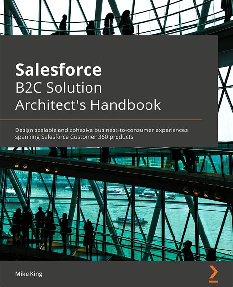 Salesforce B2c Solution Architects Handbook Design Scalable And Cohesive Business To Consumer