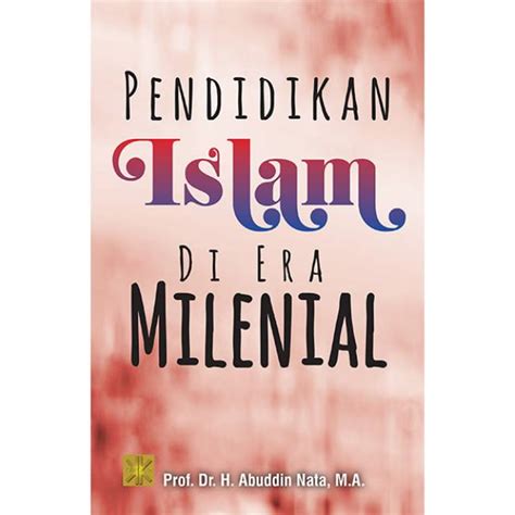 Jual Buku PENDIDIKAN ISLAM DI ERA MILENIAL By Abuddin Nata Shopee