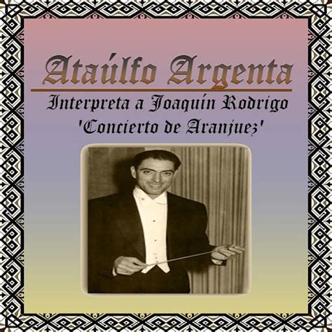 Ataulfo Argenta Interpreta A Joaquin Rodrigo Concierto De Aranjuez