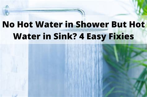 No Hot Water In Shower But Hot Water In Sink 4 Easy Fixies
