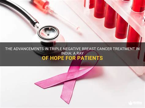 The Advancements In Triple Negative Breast Cancer Treatment In India: A ...