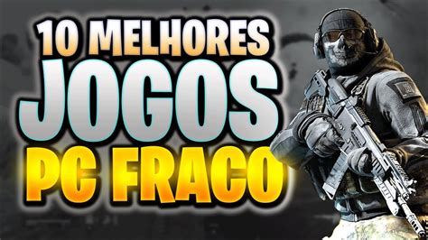 10 JOGOS Que Rodam Em Qualquer PC FRACO YouTube