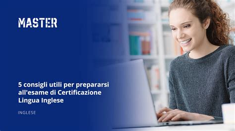 5 Consigli Utili Per Prepararsi Allesame Di Certificazione Lingua