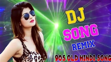 Dj Song Hindi Superhit Dj Mashup Remix Song Old Is Gold Hi Bass Dholki