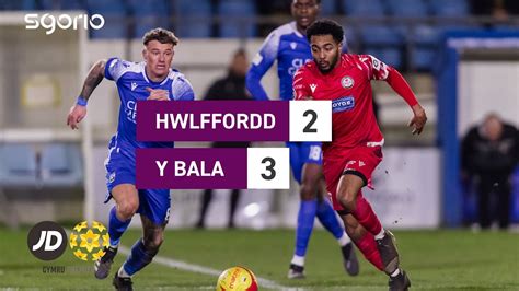 Uchafbwyntiau Highlights Hwlffordd 2 3 Y Bala JD Cymru Premier