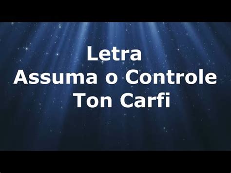 Assuma O Controle Ton Carfi Letra Youtube