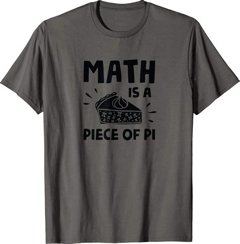 Math Is A Piece Of Pi Mathematics Teacher Pie Lover T T Shirt