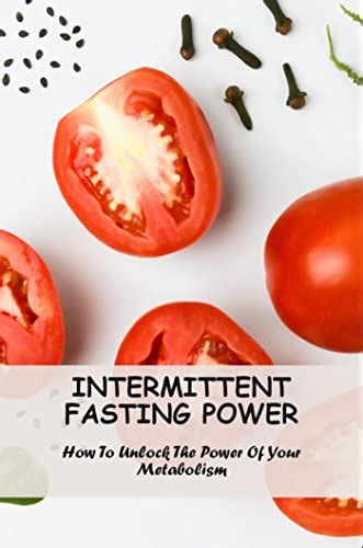 Intermittent Fasting Power How To Unlock The Power Of Your Metabolism By Bernie Anslinger