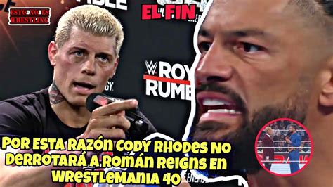 Por Esta Razón Cody Rhodes No Derrotará a Román Reigns En WrestleMania