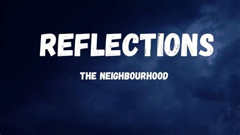 The Neighbourhood - Reflections (Lyrics) - YouTube