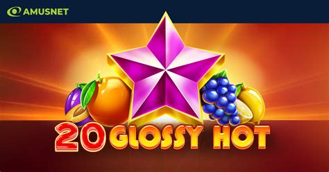 Amusnet Presenta Su Nuevo Lanzamiento Glossy Hot