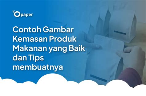 Contoh Gambar Kemasan Produk Makanan Yang Baik Dan Tips Membuatnya