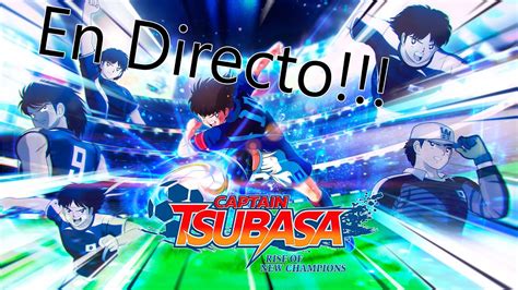 En Directo Captain Tsubasa Rise Of New Champions Seguimos Con La