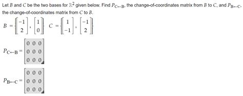 Solved Let B And C Be The Two Bases For R Given Below Find Chegg