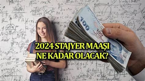 YENİ STAJYER MAAŞLARI 2024 Asgari ücret zammı ile STAJYER MAAŞI ne