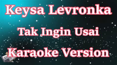 Tak Ingin Usai Keysa Levronka Karaoke Cberhibur Youtube