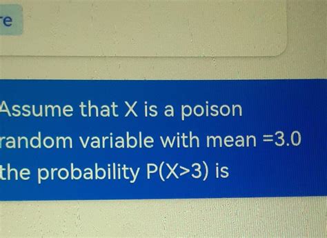 Solved Assume That X Is A Poison Random Variable With Mean Chegg